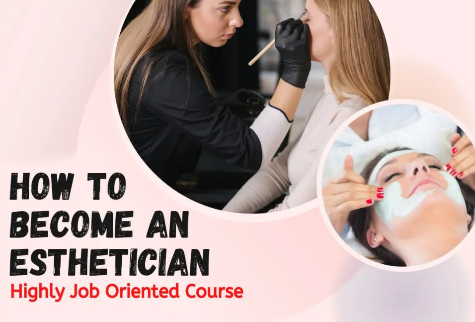 Esthetician School: Everything You Need to Know About Esthetician? 
