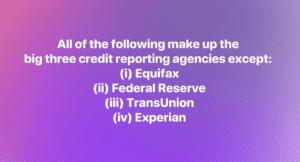 All of the following make up the big three credit reporting agencies except