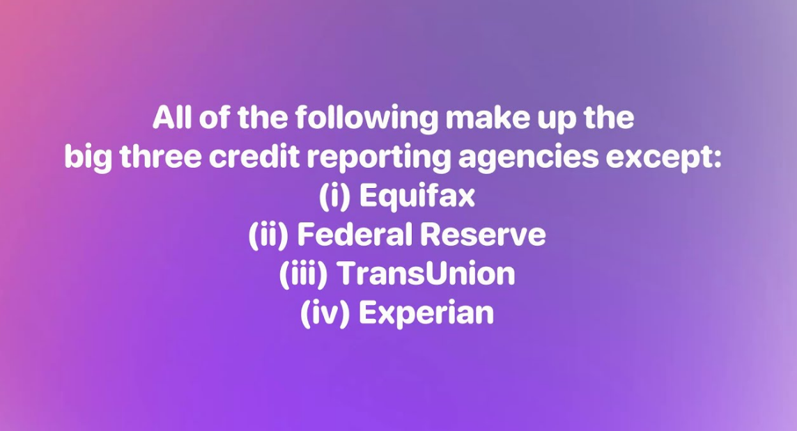 All of the following make up the big three credit reporting agencies except: