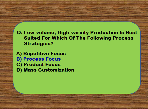 Low-volume, High-variety Production Is Best Suited For Which Of The Following Process Strategies?