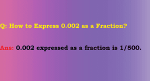 How to Express 0.002 as a Fraction