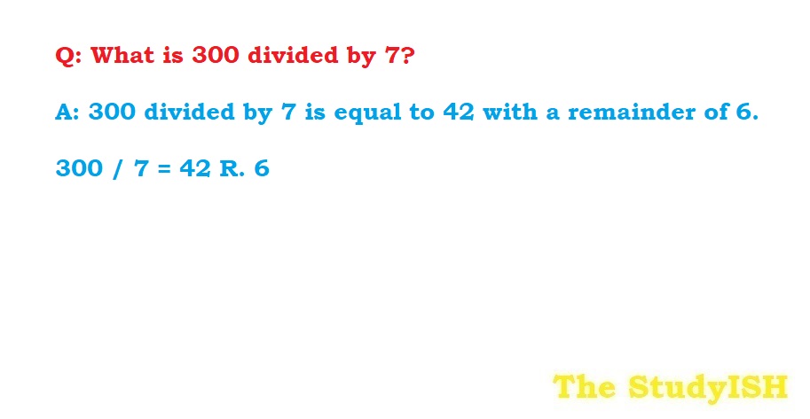 What is 300 divided by 7