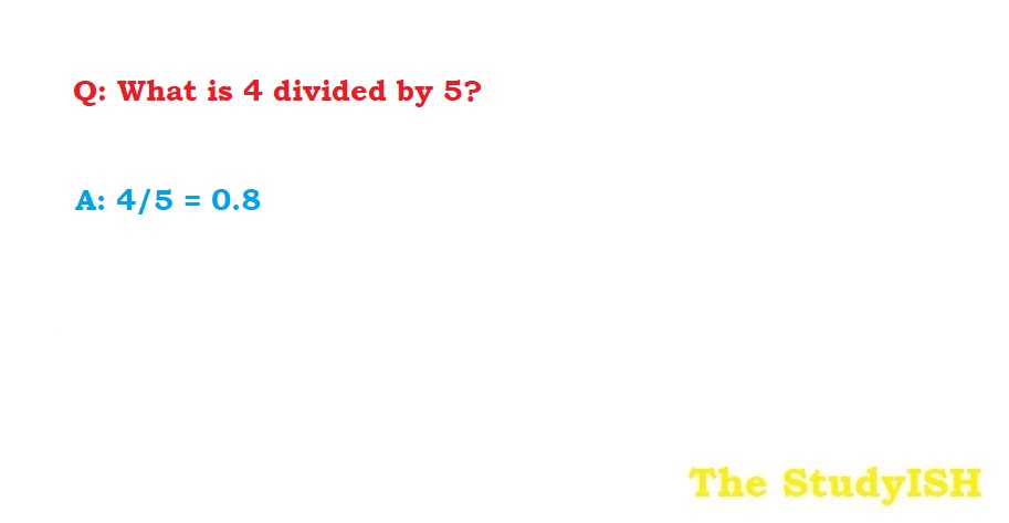 What Is 4 Divided By 5 